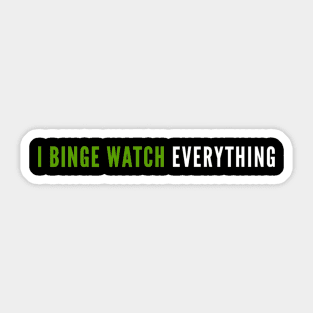 I Binge Watch Everything Sticker